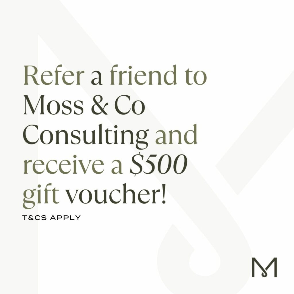 Graphic with 'Refer a friend to Moss & Co Consulting and receive a $500 gift voucher. T&C's apply'